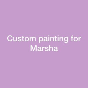Custom paintings for Marsha